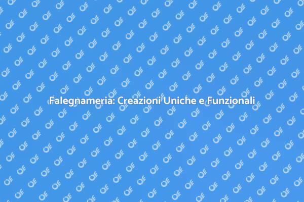 Falegnameria: Tradizione e Creatività
