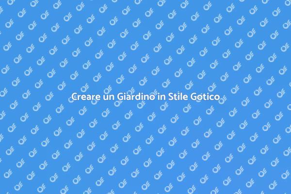 Giardini Gotici: Un'arte da Scoprire