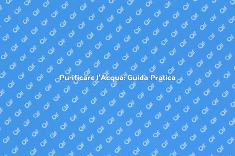 Trattamento dell'Acqua: Purificazione Essenziale