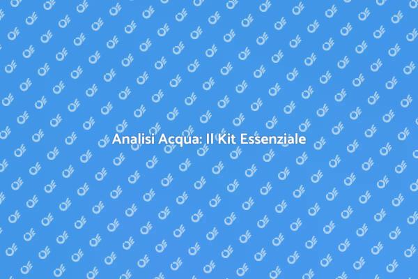 Kit Essenziale per la Qualità dell'Acqua