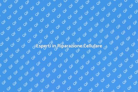 Riparazione Cellulare: Esperti a Tua Disposizione