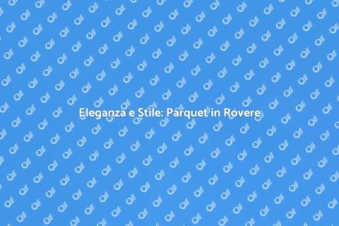 Parquet in Rovere Antico: Eleganza Unica