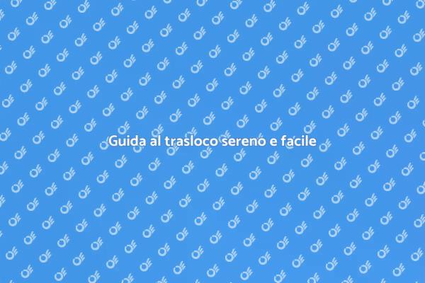 Trasloco: come affrontarlo senza ansia