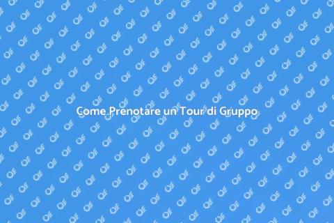 Prenotare Tour per Gruppi Facile