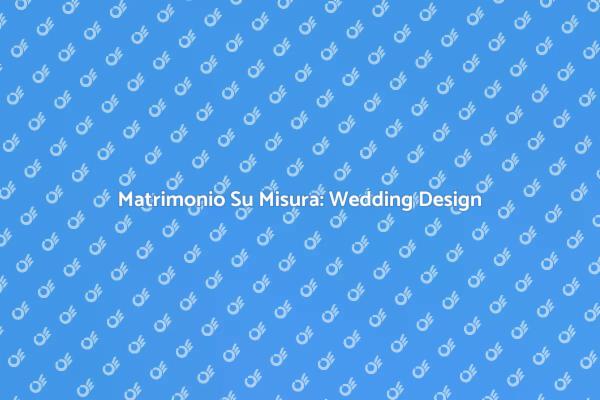 Creare un Matrimonio Unico e Memorabile