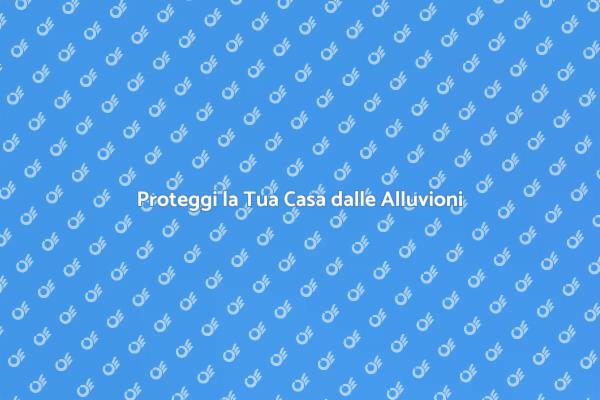 Come Assicurare Casa Contro Alluvione