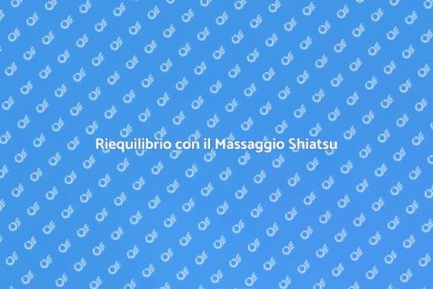 Massaggio Shiatsu: Riequilibrio Totale