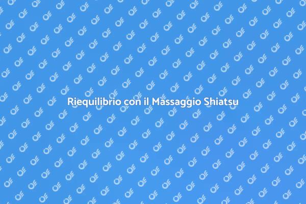 Riscopri il Benessere con Shiatsu