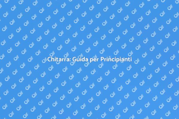 Guida alla Chitarra per Principianti