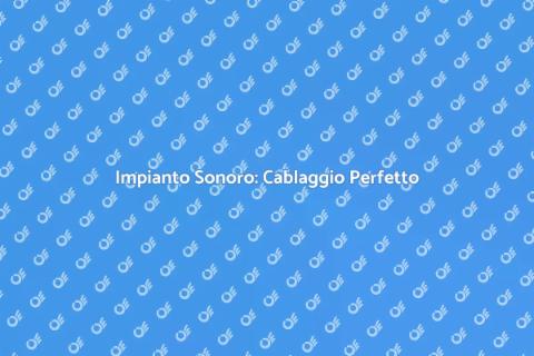 Cablaggio Impianto Sonoro Audio