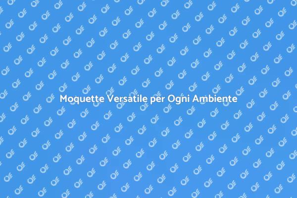Moquette: Design Flessibile e Stile