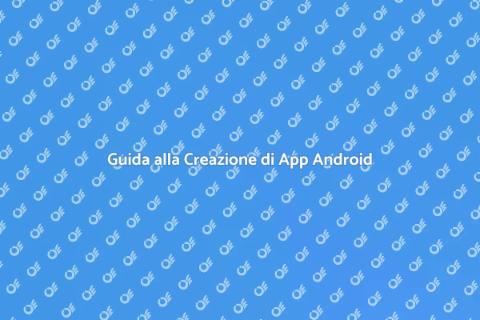 Sviluppare un'App Android di Successo