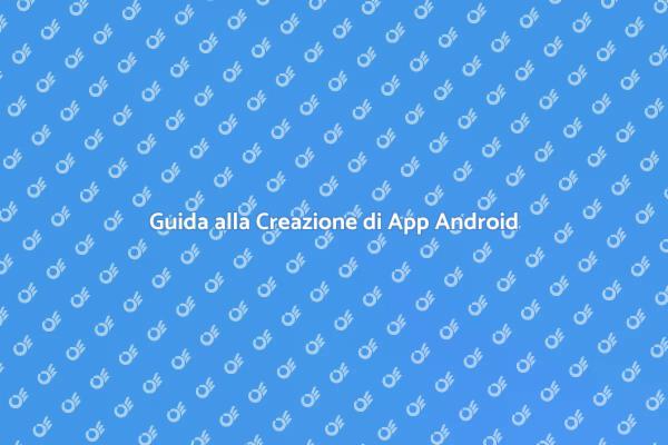 Come Sviluppare un'App Android Innovativa