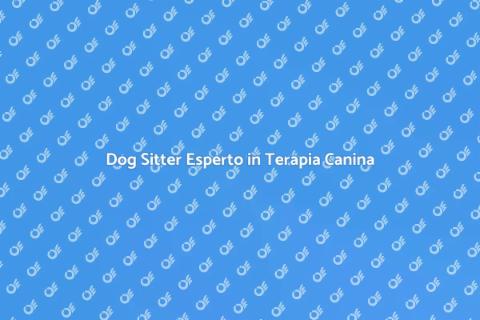 Dog Sitter con Terapia Comportamentale