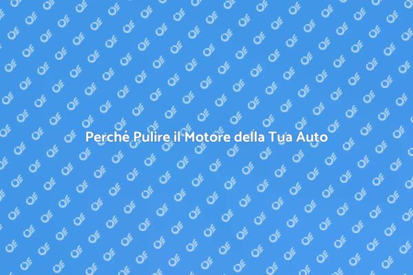 Guida alla Pulizia del Motore dell'Auto