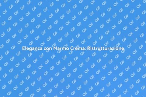 Ristrutturare Pavimento in Marmo Crema