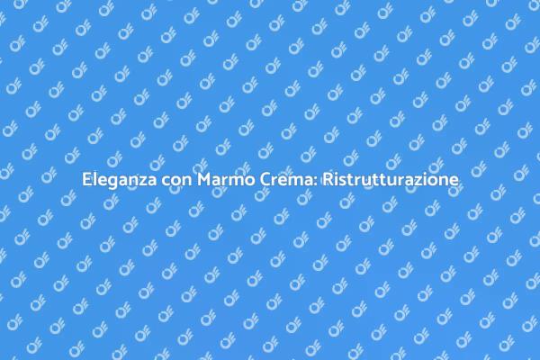 Trasforma il tuo Pavimento in Marmo Crema