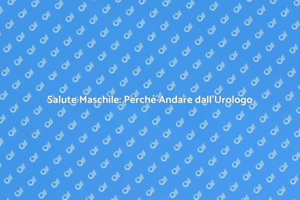 Urologo: Fondamentale per la Salute Maschile