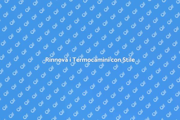 Adattamento Efficiente dei Termocamini