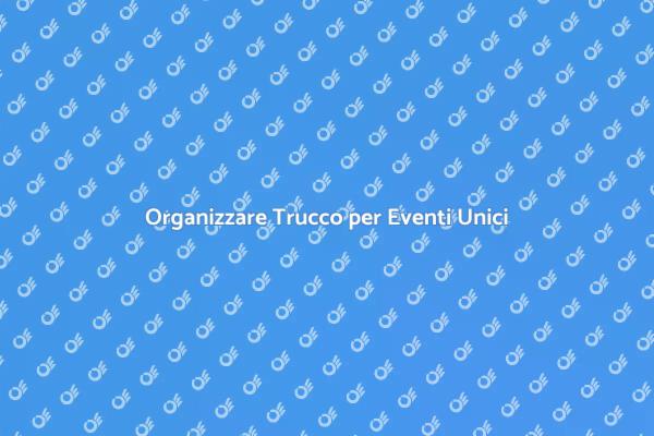 Trucco Unico per Eventi Indimenticabili
