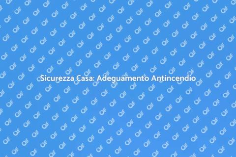 Adeguamento Impianti Antincendio Sicuri