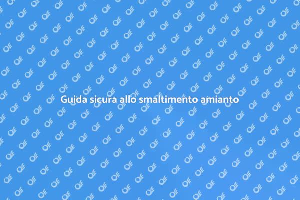 Sicurezza nello smaltimento dell'amianto