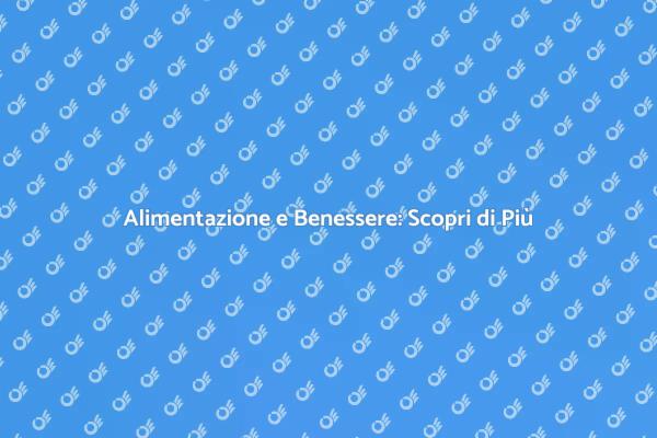 Migliora il Tuo Benessere con la Dieta