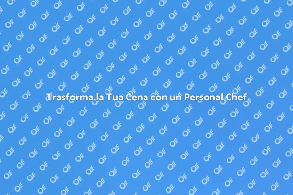 La Magia di Avere un Personal Chef