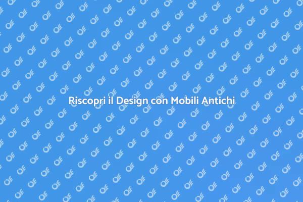 Rinnova il Tuo Spazio con Stile Antico