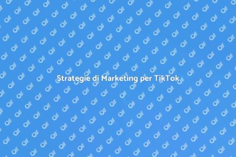 Piano Marketing Efficace su TikTok