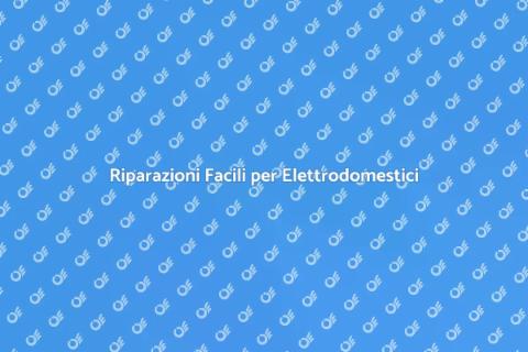 Riparare Elettrodomestici di Casa