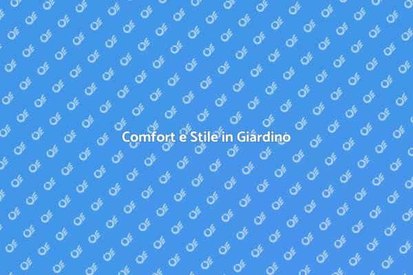 Trasforma il Tuo Giardino con Comfort