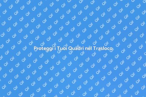 Fissaggio Quadri nel Trasloco