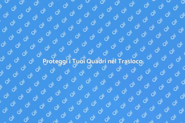 Come Fissare i Quadri nel Trasloco