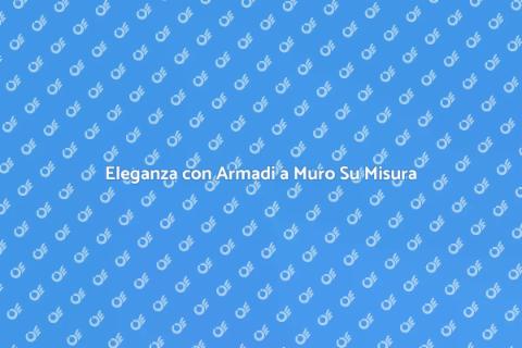 Armadi a Muro Su Misura Eleganti