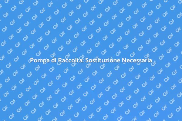 Importanza della Pompa di Raccolta