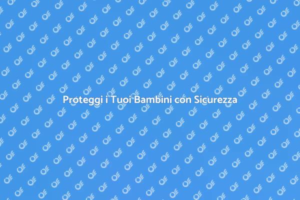 Dispositivi di Sicurezza per Bambini