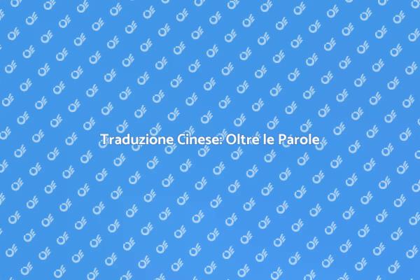 Tradurre in Cinese: Un'Essenza Culturale