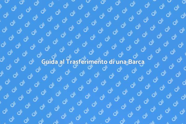 Come Trasferire una Barca a Motore
