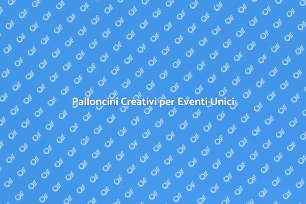 Rendi Unico il Tuo Evento con Palloncini