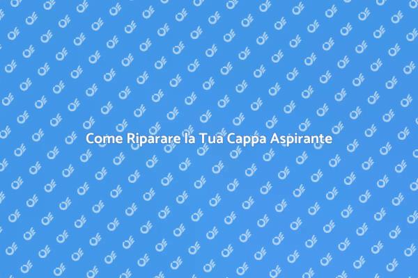 Riparazione Facile della Cappa Aspirante