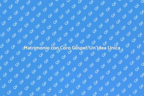 Coro Gospel per Matrimonio Indimenticabile