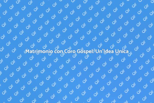 La Magia di un Coro Gospel al Matrimonio
