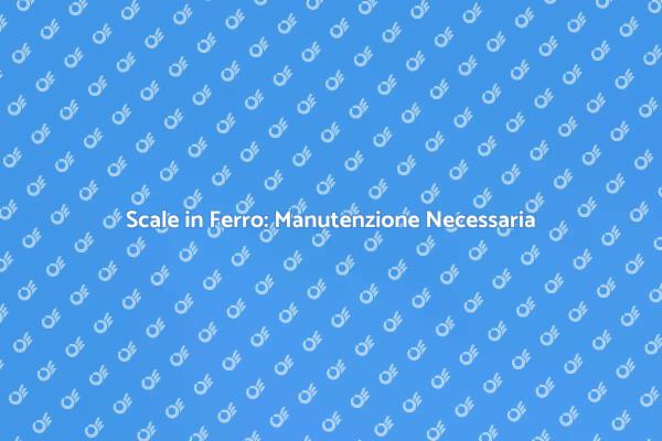 Manutenzione Scale in Ferro: Perché è Fondamentale