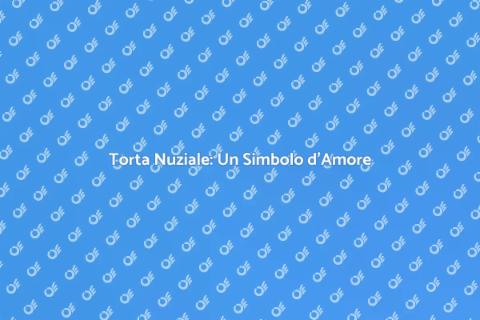 Torta Nuziale: Tradizione e Innovazione