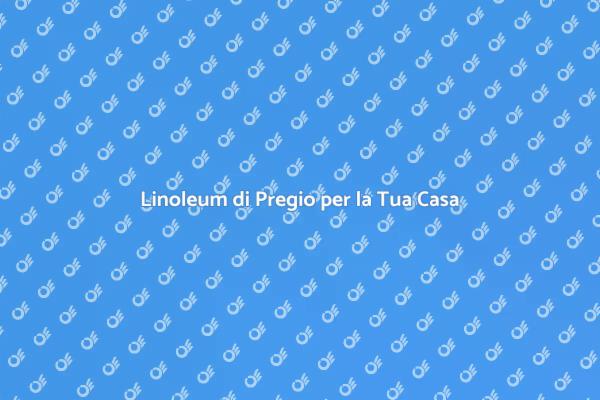 Scopri il Linoleum Effetto Legno