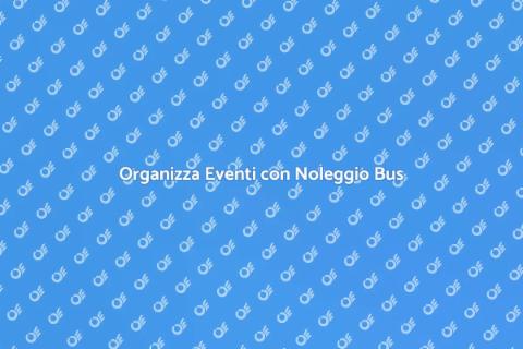 Noleggio Bus per Eventi Speciali