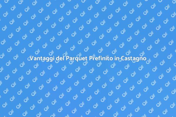 Parquet Prefinito: Eleganza e Durabilità