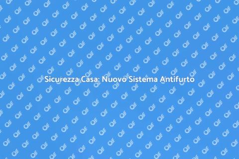 Installazione Sistema Antifurto Sicuro