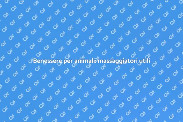 Massaggiatore per animali: la cura ideale
